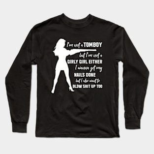 I'm Not A Tomboy But I'm Not A Girly Girl Either Long Sleeve T-Shirt